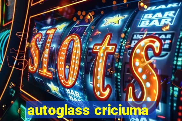 autoglass criciuma